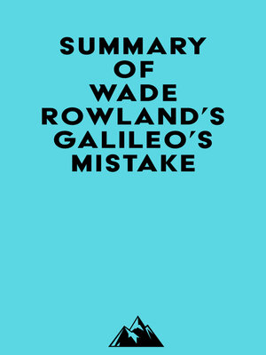 cover image of Summary of Wade Rowland's Galileo's Mistake